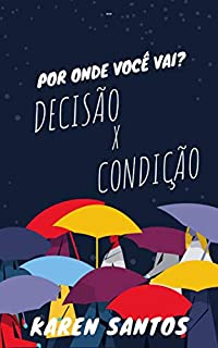 Livro Por Onde Você Vai?: Decisão ou condição