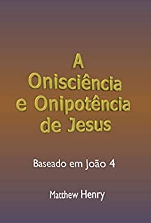 A Onisciência E Onipotência De Jesus