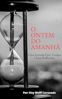 Livro O Ontem do Amanhã: Uma Jornada pelo Tempo e suas Reflexões