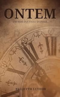 Livro Ontem: Um bom dia para morrer (Eventos casuais de Perdida no Tempo)