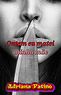 Livro Ontem eu matei minha mãe