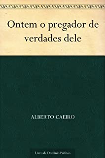 Livro Ontem o pregador de verdades dele