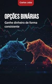 Livro Opções Binárias: Ganhe dinheiro de forma consistente