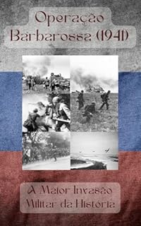 Livro Operação Barbarossa (1941): A Maior Invasão Militar da História