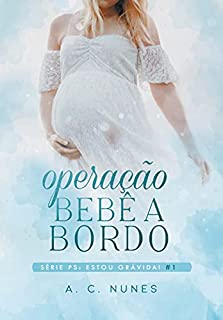 Livro Operação Bebê a Bordo: Ps: Estou grávida! (Livro1)