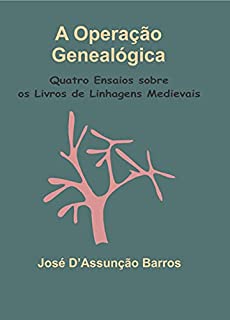 Livro A Operação Genealógica : Quatro ensaios sobre os livros de linhagens medievais