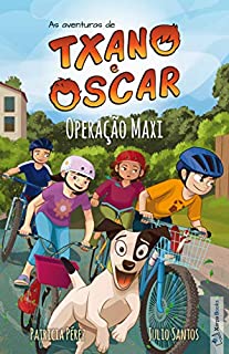 Operação Maxi (Livro 2): Livro infantil ilustrado (7 a 12 anos) (As aventuras de Txano e Oscar)
