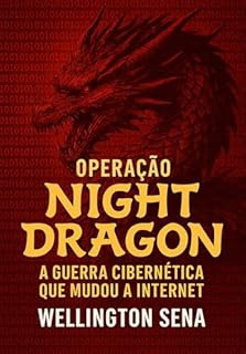 Livro OPERAÇÃO NIGHT DRAGON: A Guerra Cibernética Que Mudou a Internet.