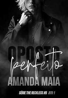 Livro Oposto Perfeito: Ato I (Série The Reckless Livro 8)