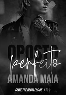 Livro Oposto Perfeito: Ato II (Série The Reckless Livro 9)