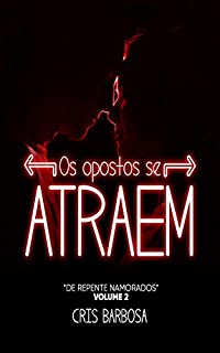 Livro Os Opostos se Atraem: (Volume 2 da série "De Repente Namorados")