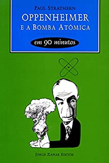 Livro Oppenheimer e a Bomba Atômica em 90 minutos (Cientistas em 90 Minutos)