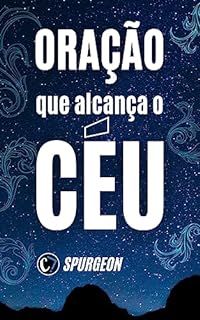 Livro ORAÇÃO QUE ALCANÇA O CÉU: Um Despertar Espiritual