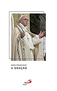 Livro A oração (Catequeses do papa Francisco)