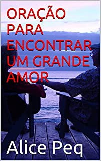 Livro ORAÇÃO PARA ENCONTRAR UM GRANDE AMOR