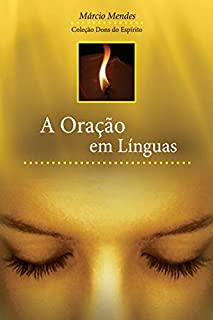 A Oração em Línguas (Dons do Espírito)