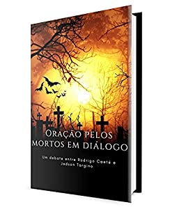 Livro Oração Pelos Mortos em Diálogo: um Debate entre Rodrigo Caeté e Jadson Targino