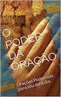 Livro O PODER DA ORAÇÃO:  Orações Poderosas para seu dia a dia.