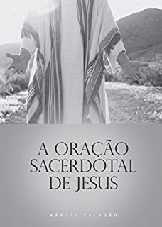 Livro A Oração Sacerdotal de Jesus (Mensagens Livro 297)