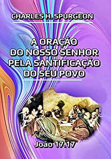 Livro A Oração Do Nosso Senhor Pela Santificação Do Seu Povo