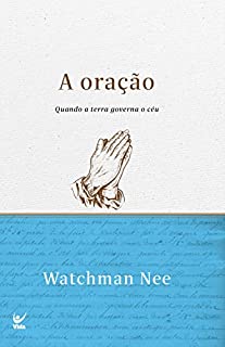 Livro A oração: Quando a terra governa o céu