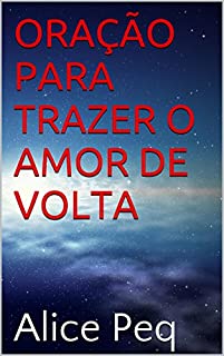 ORAÇÃO PARA TRAZER O AMOR DE VOLTA