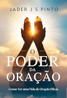 Livro O poder da oração: Como Ter uma Vida de Oração Eficaz