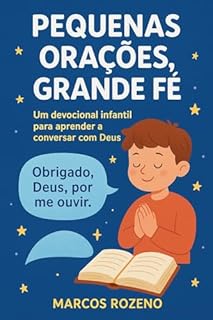 Livro Pequenas Orações, Grande Fé Um devocional infantil para aprender a conversar com Deus (Devocionais Pequenos Corações com Grande Fé Livro 1)