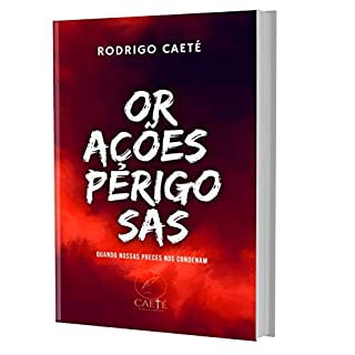 Livro Orações Perigosas: Quando Nossas Preces nos Condenam