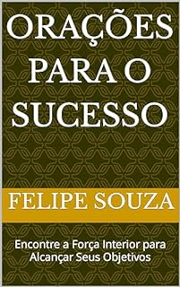 Livro Orações para o Sucesso : Encontre a Força Interior para Alcançar Seus Objetivos