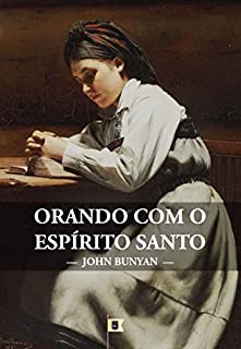 Livro Orando com o Espírito Santo, por John Bunyan