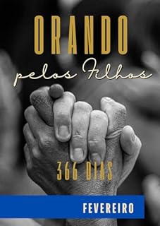 Livro Orando pelos Filhos 366 Dias: Fevereiro