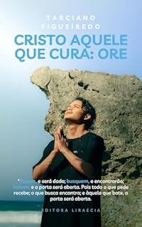 Orando a Palavra: Cristo Aquele que Cura