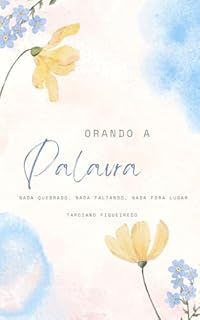 Livro Orando a Palavra: Nada quebrado, nada faltando, nada fora lugar