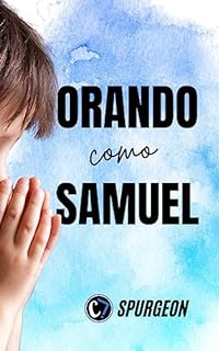 Livro ORANDO COMO SAMUEL: O Poder da Oração na Vida Diária