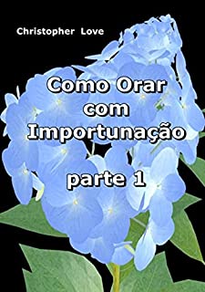 Livro Como Orar Com Importunação 1