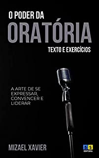 O PODER DA ORATÓRIA: A arte de se expressar, convencer e liderar