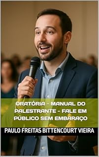 Livro ORATÓRIA - MANUAL DO PALESTRANTE - FALE EM PÚBLICO SEM EMBARAÇO