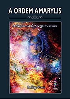 Livro A Ordem Amarylis: O Surgimento da Energia Feminina