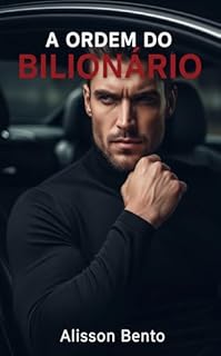Livro A Ordem do Bilionário: Ele exigiu sua obediência. Ela exigiu sua alma.