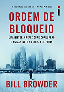 Ordem de Bloqueio: Uma história real sobre corrupção e assassinato na Rússia de Putin