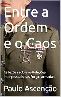 Livro Entre a Ordem e o Caos: Reflexões sobre as Relações Interpessoais nas Forças Armadas