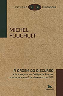 Livro A ordem do discurso: Aula inaugural no Collège de France, pronunciada em 2 de dezembro de 1970 (Leituras filosóficas)