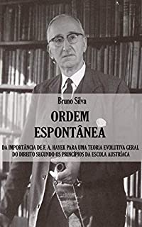 Livro Ordem Espontânea: Da Importância de F. A. Hayek para uma Teoria Evolutiva Geral do Direito segundo os Princípios da Escola Austríaca