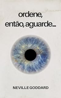 Livro Ordene, então aguarde (Palestras de Neville Goddard)