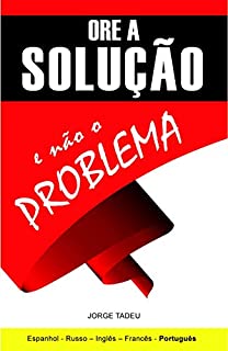 Livro Ore a solução: e não o problema