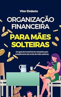 Livro Organização financeira para mães solteiras: Caminhos para independência (Finanças)