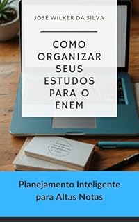 Como Organizar Seus Estudos para o ENEM: Planejamento Inteligente para Altas Notas