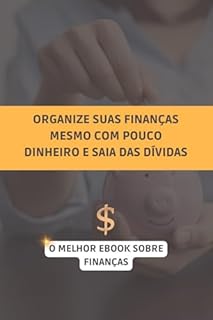Livro Organize Suas Finanças Mesmo com Pouco Dinheiro e Saia das Dívidas!