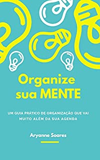 Livro Organize sua Mente: Um guia prático de organização que vai muito além da sua agenda